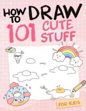 How To Draw 101 Cute Stuff For Kids...