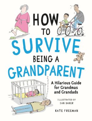 How to Survive Being a Grandparent:...